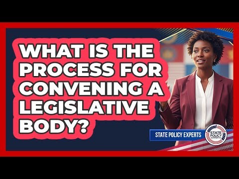 What Is the Process for Convening a Legislative Body?