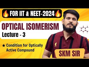 Optical Isomerism | Lec - 03 | SKM Sir | Organic Chemistry | JEE Mains & Advanced