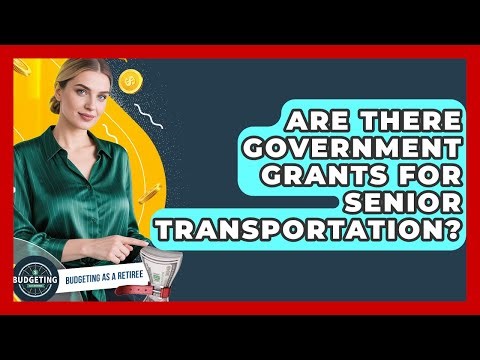 Are There Government Grants For Senior Transportation? - Budgeting as a Retiree