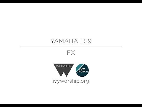 LS9 Mixing Desk Tutorial 9 // FX // Ivy Worship