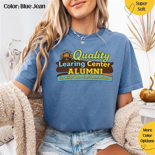 Comfort Colors® Shirt, Center for Kids Who Can't Read Good, Funny Movie Quote Tee, Nick Shirley Quality Learning Center Alumni Shirt - Etsy