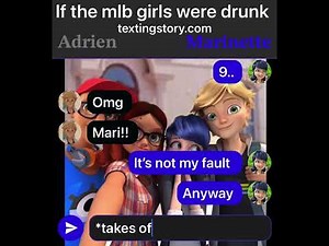 || if the mlb girls were drunk || {Lemon 🍋} [miraculous] Textingstory w/ Jessi_Akina69