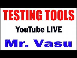 TESTING TOOLS tutorials by Mr. Vasu Sir