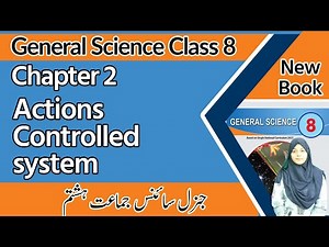 8th Class General Science Chapter 2 - Actions Controlled system - Class 8 General Science Chapter 2