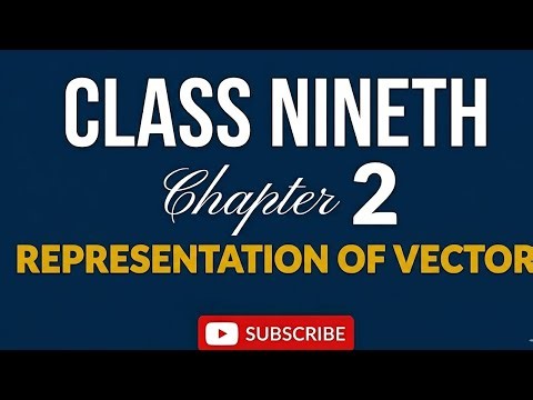 Class 9 Physics Chapter 2 Representation of Vectors | Simple & Easy Explanation