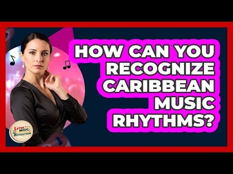 How Can You Recognize Caribbean Music Rhythms?