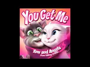 YOU GET ME TOM FT ANGELA AUDIO OFICIAL FROM TALKING TOM FRIENDS