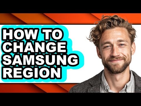 How to Change Samsung Region - Full Guide