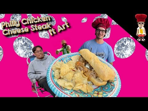 Philly Chicken Cheese Steak (ft. Art) - S5:Ep.11
