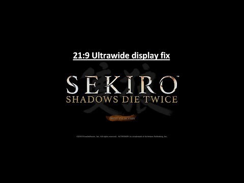 Sekiro Shadows Die Twice 21:9 fix ultrawide display simple guide