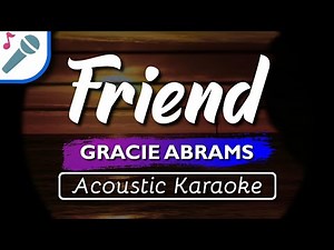 Gracie Abrams - Friend - Karaoke Instrumental (Acoustic)
