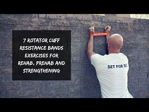 Rotator Cuff Resistance Bands Exercises for Rehab, Prehab and Strengthening