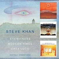 Steve Khan: Eyewitness Trilogy album review @ All About Jazz