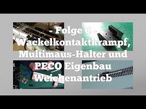 Modellbahnglück - Folge 6: Anlage: PECO Weichenantrieb, Multimaus-Halter Modelleisenbahn in Spur N