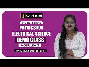 S1 KTU 2024 SCHEME | PHYSICS FOR ELECTRICAL SCIENCE | MODULE 3 | MEISSNER EFFECT | DEMO CLASS | ONES