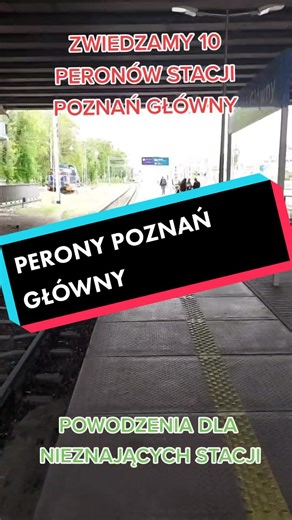 Zwiedzamy 10 peronów na stacji Poznań Główny