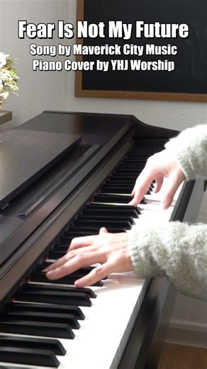 Fear Is Not My Future (Piano Cover) Maverick City Music & Brandon Lake