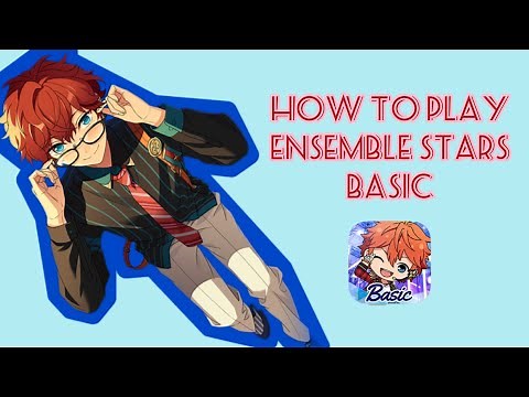 [Ensemble Stars!!] Guide to Ensemble Stars Basic
