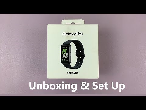 Unboxing & First Time Set Up Of Samsung Galaxy Fit 3