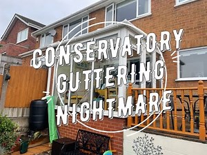 Replacing Conservatory Guttering, option to Badly Designed Gutters.