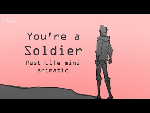 You're A Soldier | Past Life mini animatic