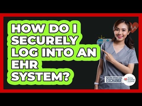 How Do I Securely Log Into An EHR System?