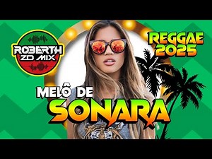 REGGAE REMIX 2025 - MELÔ DE SONARA - REGGAE INTERNACIONAL - REGGAE DO MARANHÃO 2025