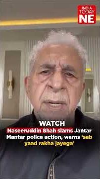 Naseeruddin Shah slams Jantar Mantar police action, warns ‘sab yaad rakha jayega’