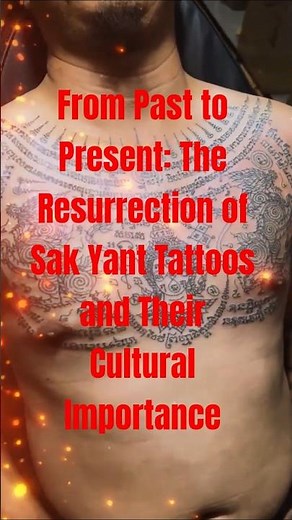 From Past to Present: The Resurrection of Sak Yant Tattoos and Their Cultural Importance