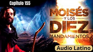 Capítulo 155 - Moisés y los Diez Mandamientos - HD | Cantos y Alabanzas