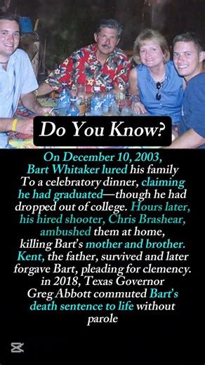 On December 10, 2003, Bart Whitaker lured his family to a celebratory dinner.