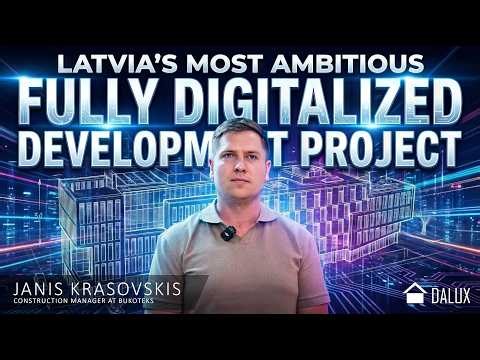 Latvia’s Most Ambitious Fully Digitalized Development Project