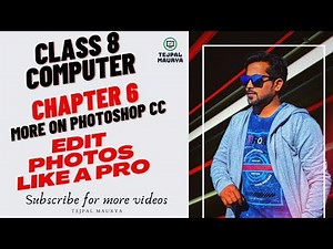 Class 8 Computer | Chapter 6 More on Photoshop | Learn to edit images in photoshop |Complete chapter