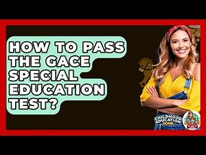 How To Pass The GACE Special Education Test? - Childhood Education Zone