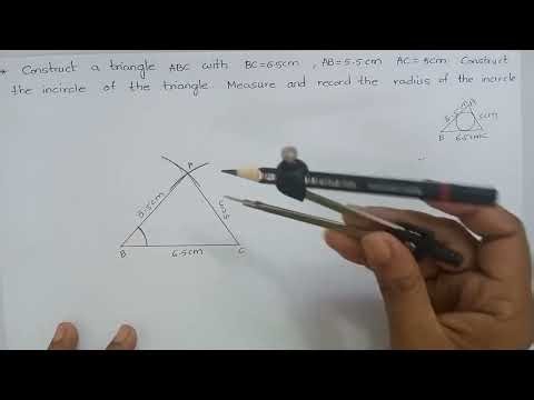 Construct a triangle ABC with BC=6.5cm AB=5.5cm AC=5cm.Construct the incircle.Measure and record the