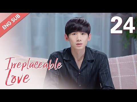 [ENG SUB] Irreplaceable Love 24 (Bai Jingting, Sun Yi)