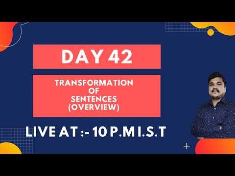 Day 42 : Transformation of Sentences (Overview)