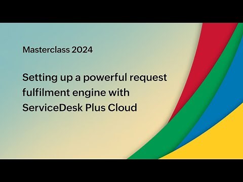 E2: Setting up a powerful request fulfilment engine with ServiceDesk Plus Cloud - Masterclass 2024