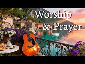 Guitar Hymns of Worship – 3 Hours of Peaceful Instrumental Acoustic Music for Prayer Time