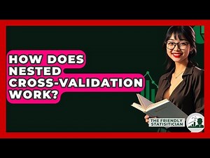 How Does Nested Cross-Validation Work? - The Friendly Statistician