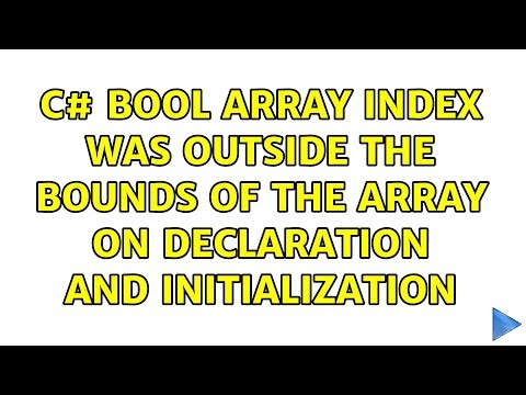 C# bool array index was outside the bounds of the array on declaration and initialization