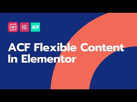 How To Display ACF Flexible Content Fields In Elementor?