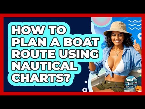 How To Plan A Boat Route Using Nautical Charts?