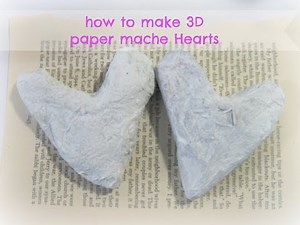 how to make 3d paper mache hearts