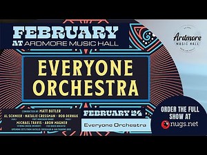 Everyone Orchestra - Live at Ardmore Music Hall, Ardmore, PA - 2/24/22