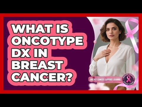 What Is Oncotype DX In Breast Cancer?
