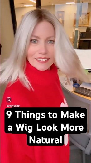9 Things to Make a Wig Look More Natural