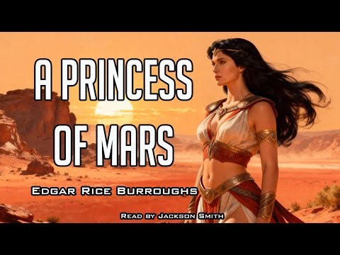 A Princess of Mars by Edgar Rice Burroughs | Complete FREE HD Audiobook | Sci-Fi Adventure Classic