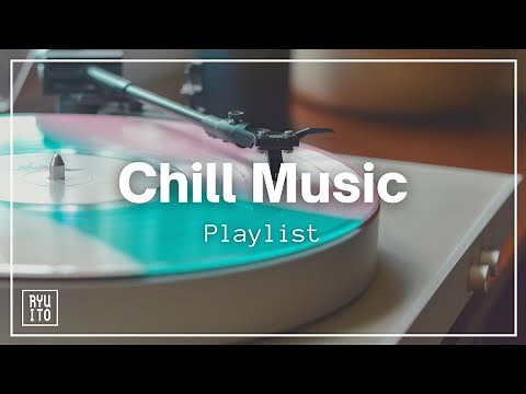 落ち着くBGM | 仕事終わりに聴くチルアウトミュージック(リラックス、ゆったり)Chill Music Playlist