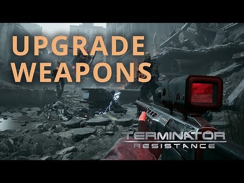 Terminator Resistance How to Upgrade Weapons